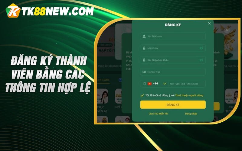 Trách Nhiệm Tk88 - Khi tham gia cá cược cần phải biết 5 Đăng ký thành viên bằng các thông tin hợp lệ