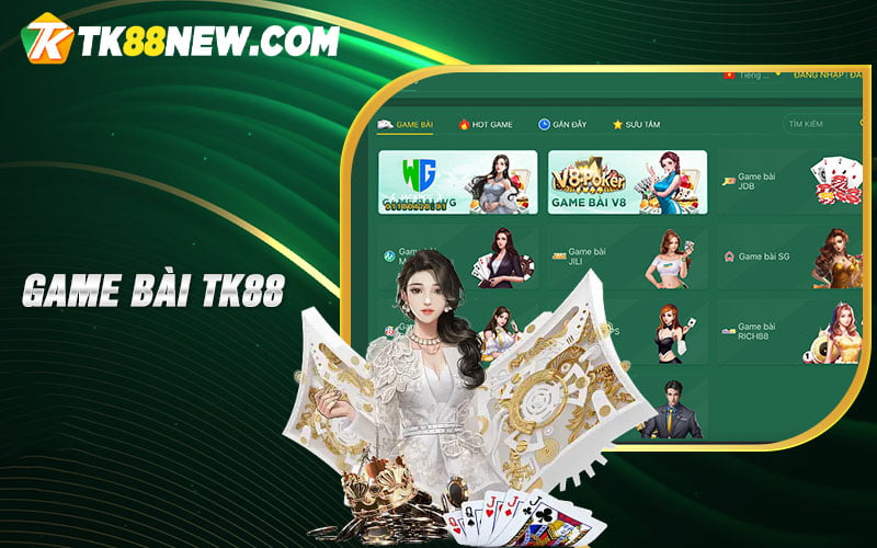 Game Bài Tk88 - Sảnh Đổi Thưởng Xanh Chín Cực Hot 2023 4 Game bài kịch tính TK88