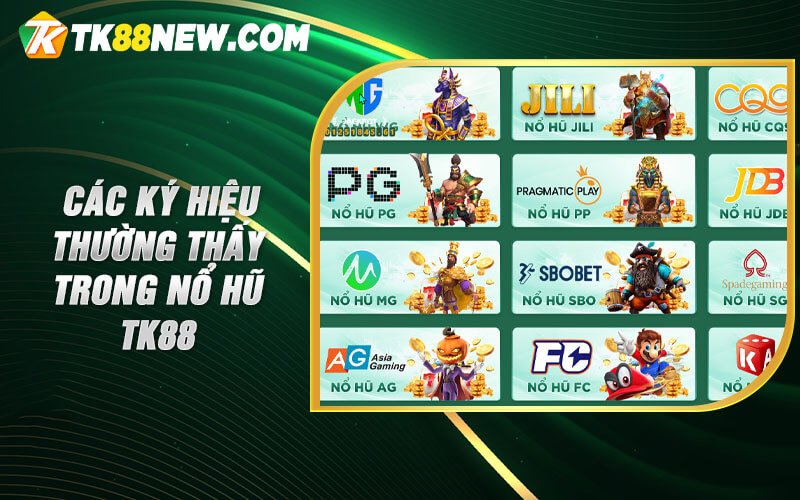 Nổ Hũ Tk88 - Chia sẻ kinh nghiệm chơi nỗ hũ tại nhà cái 5 Các ký hiệu thường thấy trong nổ hũ TK88