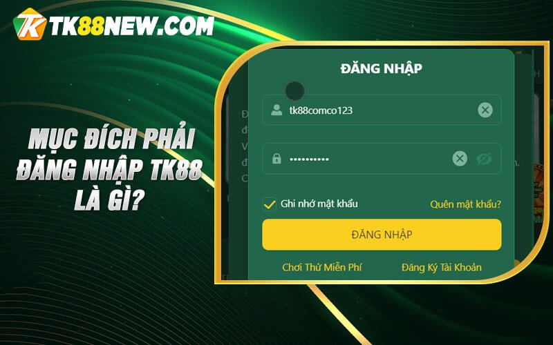 Đăng Nhập Tk88 - Cách đăng nhập tài khoản không bị chặn 3 Mục đích phải đăng nhập TK88 là gì?