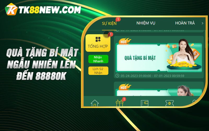 Khuyến Mãi Tk88 - Nhà cái khuyến mãi cực khủng khi đăng ký 8 Quà tặng bí mật ngẫu nhiên lên đến 88880k