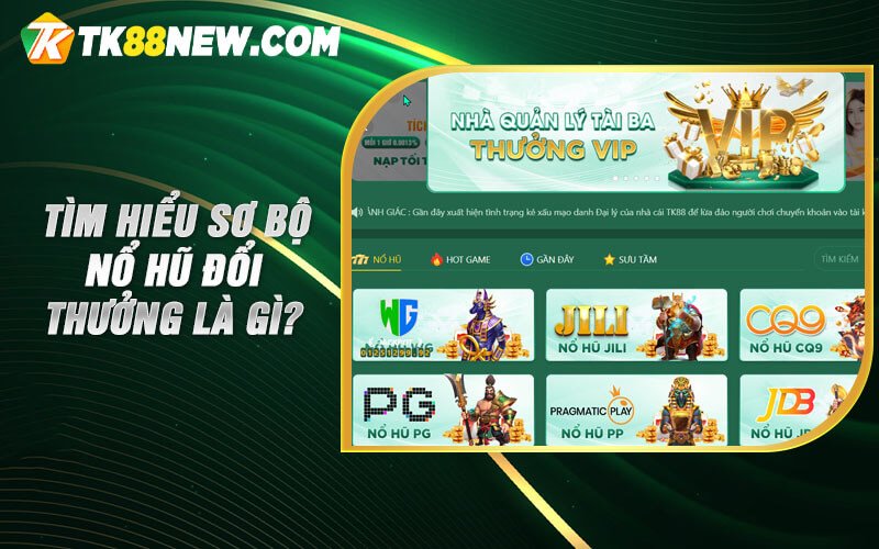 Nổ Hũ Tk88 - Chia sẻ kinh nghiệm chơi nỗ hũ tại nhà cái 4 Tìm hiểu sơ bộ nổ hũ đổi thưởng là gì?