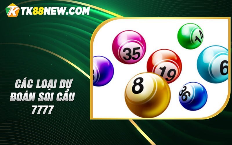 Soi Cầu 7777 - Bí quyết dự đoán chính xác số may mắn 5 Các loại dự đoán Soi Cầu 7777