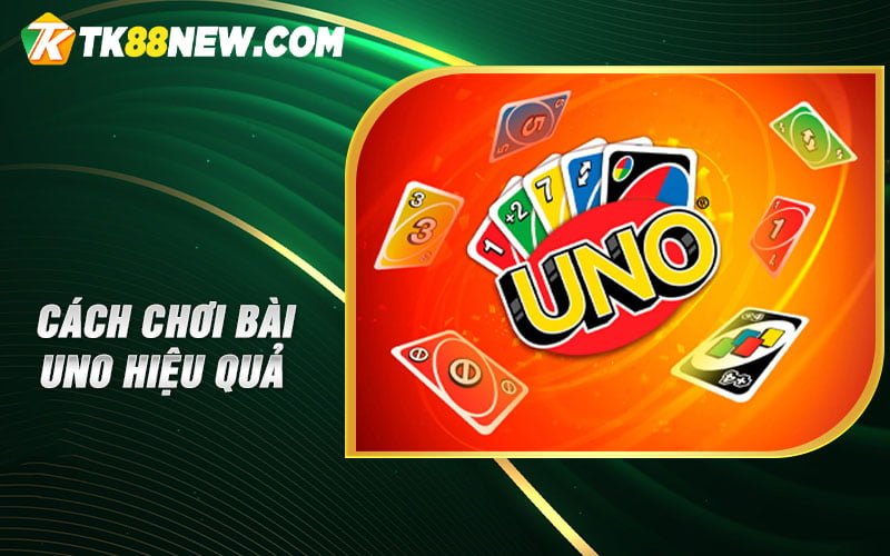 Cách Chơi Bài Uno - Hướng Dẫn Từ Cơ Bản Đến Nâng Cao 5 Cách chơi bài Uno hiệu quả