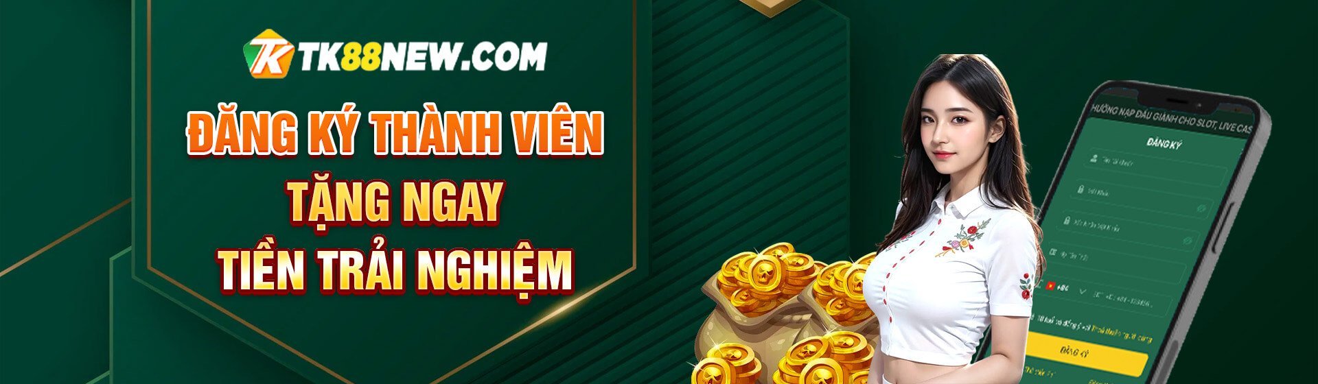 ĐĂNG KÝ THÀNH VIÊN TẶNG NGAY TIỀN TRẢI NGHIỆM