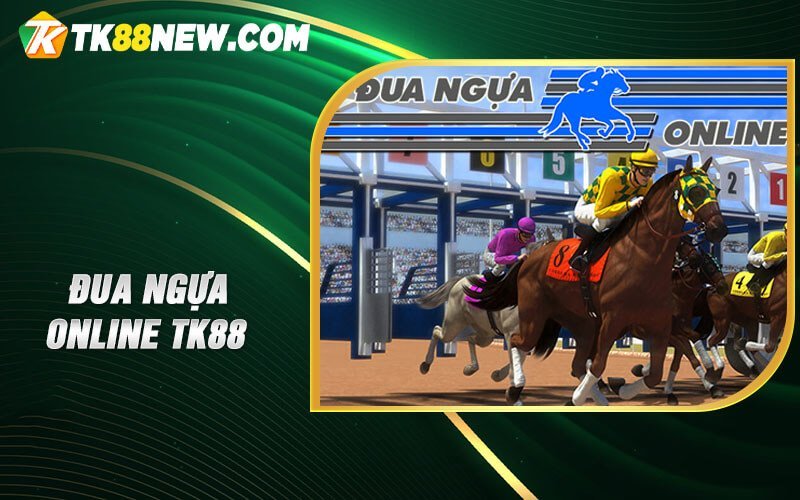 Đua ngựa online TK88