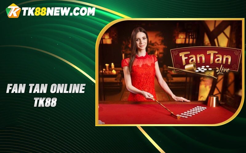 Fan Tan online TK88