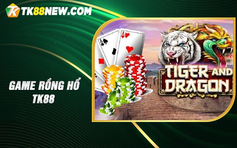 Game Rồng Hổ TK88