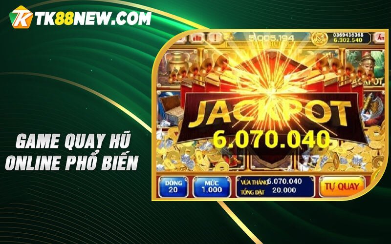 Game Quay Hũ TK88 - Trò chơi thu hút và hấp dẫn nhiều người chơi 8 Game quay hũ online phổ biến