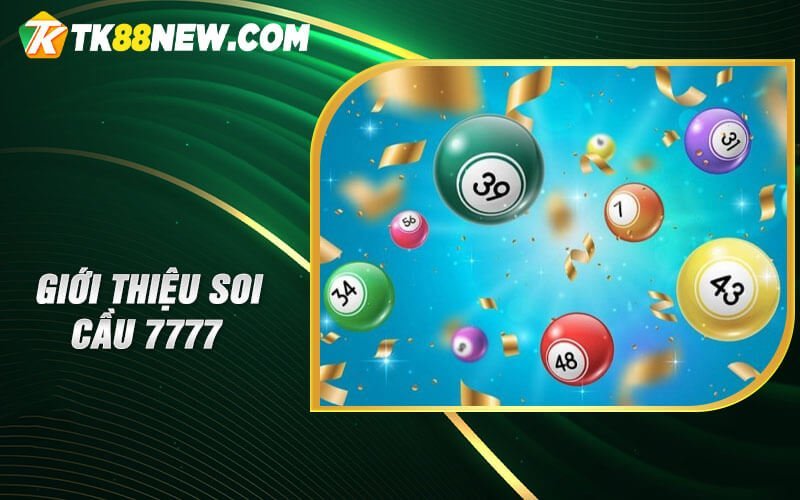 Soi Cầu 7777 - Bí quyết dự đoán chính xác số may mắn 4 Giới thiệu Soi Cầu 7777