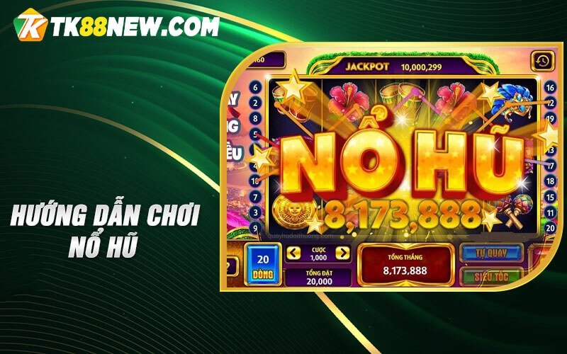 Nổ hũ Jili TK88 - Bí quyết thắng lớn khi chơi Nổ hũ online 6 Hướng dẫn chơi nổ hũ