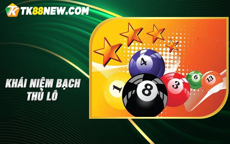Bạch Thủ Lô - Nghệ thuật phân tích con số đỉnh cao 4 Khái niệm Bạch thủ lô