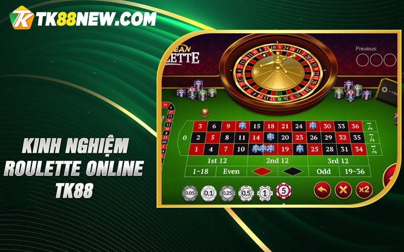 Roulette online TK88 - Sòng Bạc Trực Tuyến Ngay Tầm Tay! 6 Kinh nghiệm Roulette online TK88