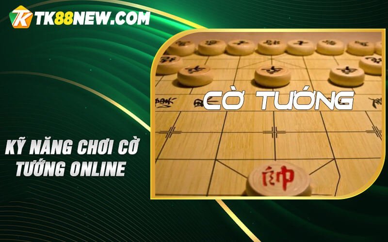 Cờ tướng online TK88 - Bí Quyết Chiến Thắng Mọi Đối Thủ 6 Kỹ năng chơi cờ tướng online