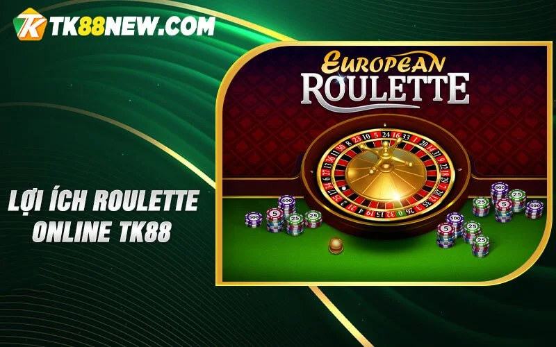 Roulette online TK88 - Sòng Bạc Trực Tuyến Ngay Tầm Tay! 5 Lợi ích Roulette online TK88