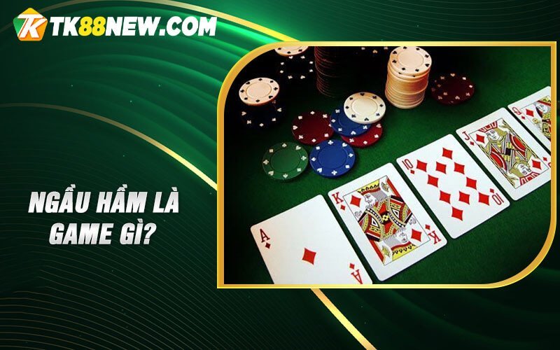 Ngầu Hầm Online TK88 - Cuộc Chiến Kỳ Thú Giữa Người Chơi 4 Ngầu hầm là game gì