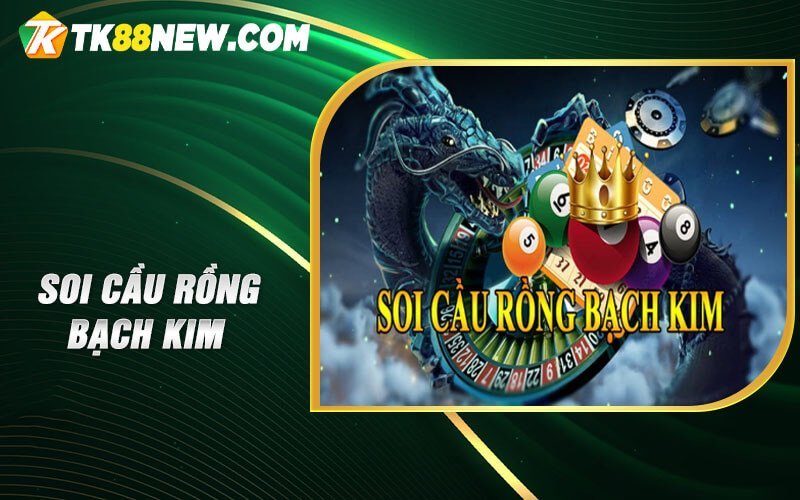 Soi cầu Rồng Bạch Kim