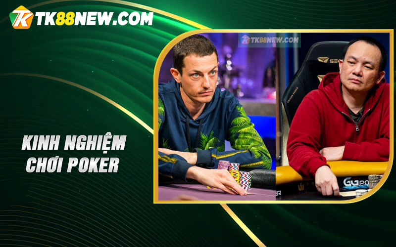 Hướng dẫn chơi bài Poker - 4 kinh nghiệm chơi Poker hiệu quả 6 Kinh nghiệm chơi Poker