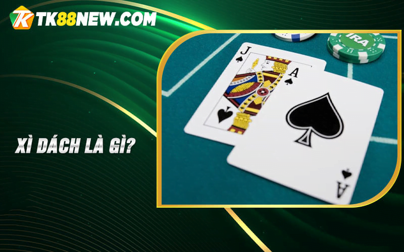 Xì dách là bài gì? 1 số cách chơi bài xì dách luôn thắng 4 Xì dách là gì?