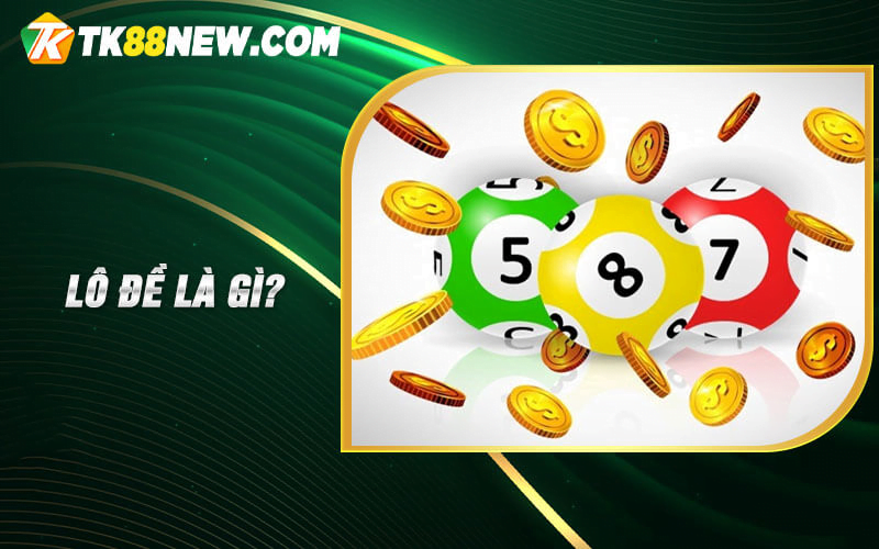 Lô đề là gì? Tổng hợp các kiến thức cần biết về lô và đề 4 Lô đề là gì