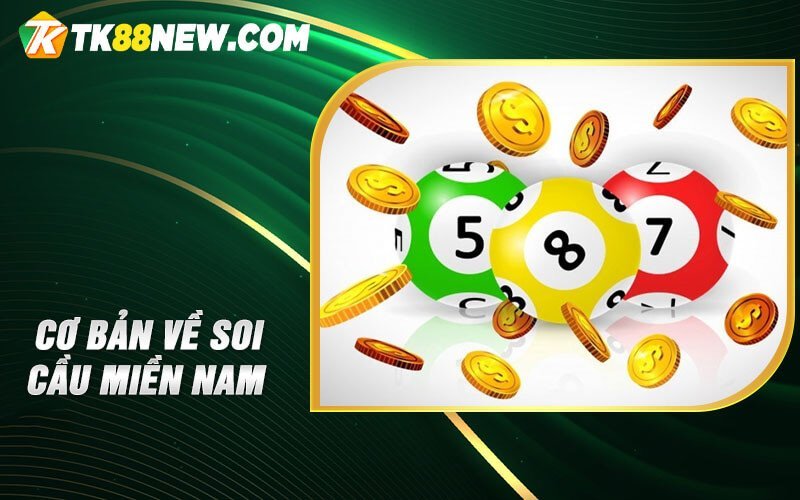 Soi Cầu Miền Nam - Nâng Cao Khả Năng Dự Đoán Số 5 Cơ bản về Soi cầu miền Nam