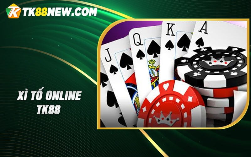 Xì Tố online TK88